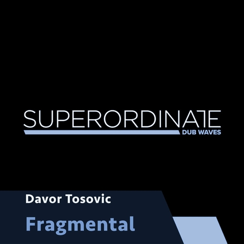 Davor Tosovic - Fragmental [SUPDUB433]